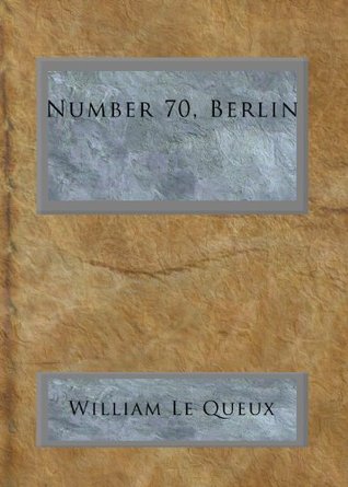 Number 70, Berlin A Story of Britain's Peril